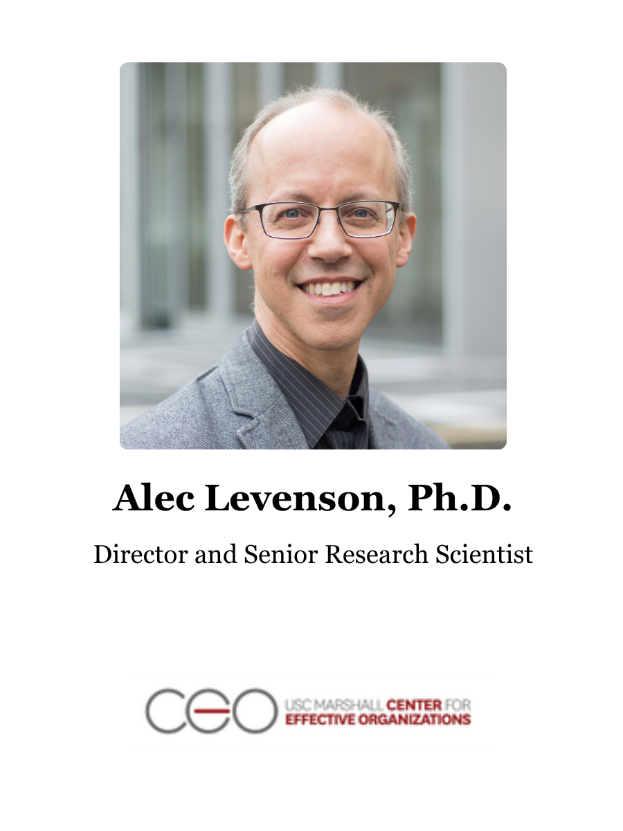 Alec Levenson, Ph.D.: Director and Senior Research Scientist, USC Marshall Center for Effective Organizations (CEO)