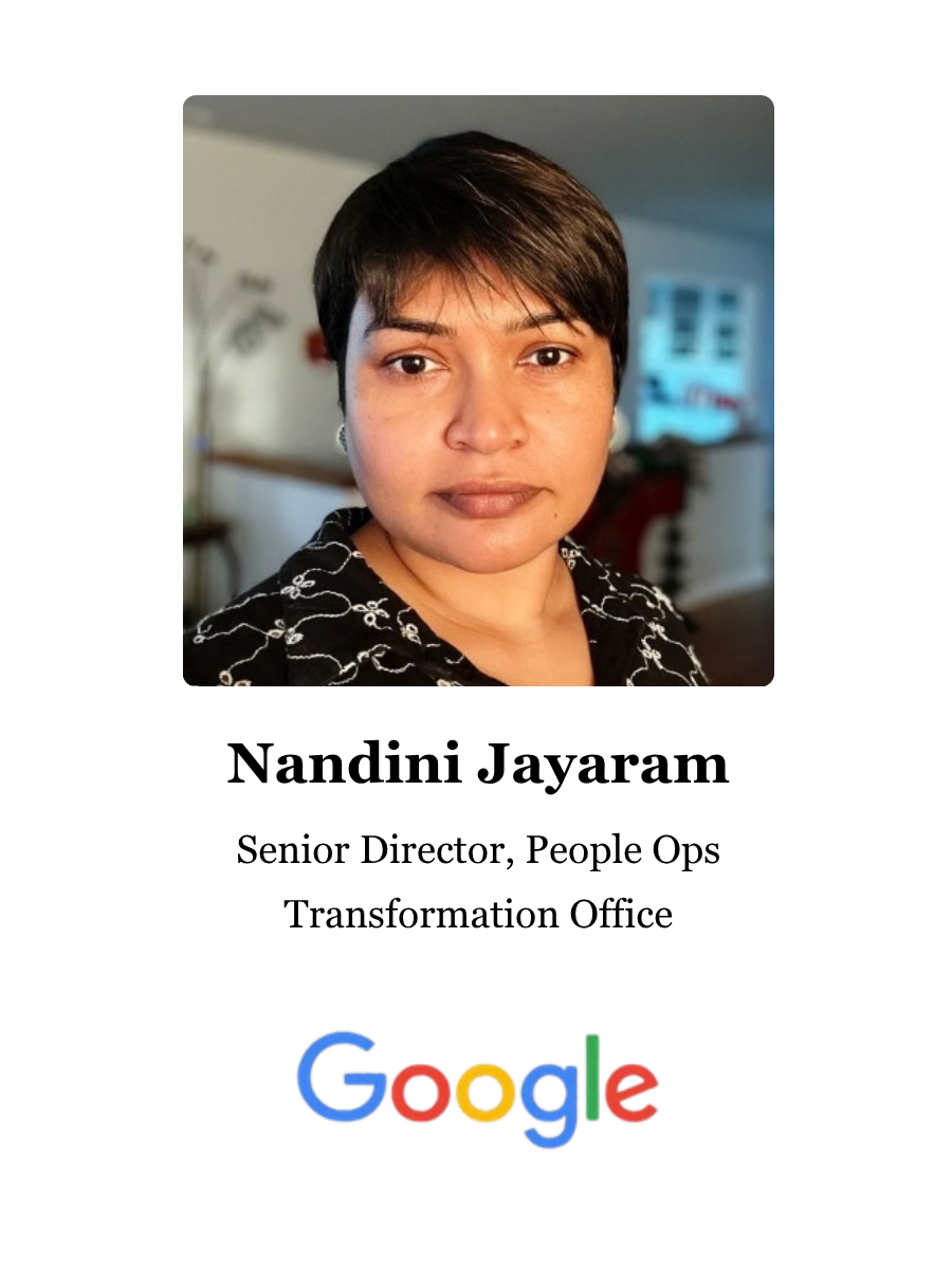 Nandini Jayaram: Senior Director, People Ops Transformation Office, Google